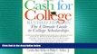 there is  Cash For College, Rev. Ed.: The Ultimate Guide To College Scholarships