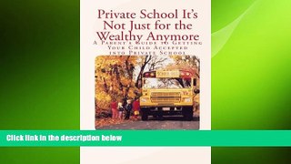 behold  Private School - It s Not Just For the Wealthy Anymore: A Parent s Guide to Getting Your