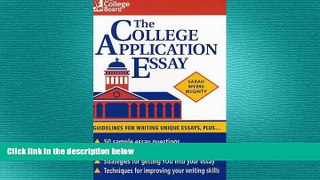 complete  The College Application Essay: Guidelines for Writing Unique Essays, Plus...
