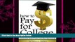 behold  How to Pay for College: Your Guide to Paying for College through Scholarships, Student