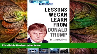 complete  Donald Trump: Lessons We Can Learn From Donal Trump