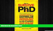 there is  How to Survive Your PhD: The Insider s Guide to Avoiding Mistakes, Choosing the Right