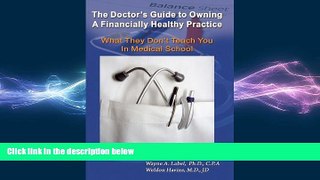 behold  The Doctor s Guide to Owning a Financially Healthy Practice: What They Don t Teach You in