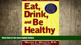 complete  Eat, Drink, and Be Healthy: The Harvard Medical School Guide to Healthy Eating by M.D.