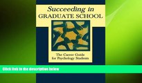 behold  Succeeding in Graduate School: The Career Guide for Psychology Students