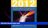 there is  2012 Graduate Programs in Physics, Astronomy, and Related Fields (Graduate Programs in