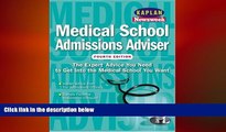 complete  Kaplan/Newsweek Medical School Admissions Adviser, Fourth Edition (Get Into Medical