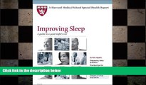 there is  Harvard Medical School Improving Sleep: A guide to a good night s rest by Lawrence