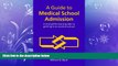 different   A Guide to Medical School Admission: A Straightfoward Guide to Getting into Medical
