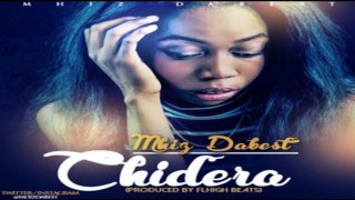 Mhiz DaBest – Chidera (NEW MUSIC 2016)