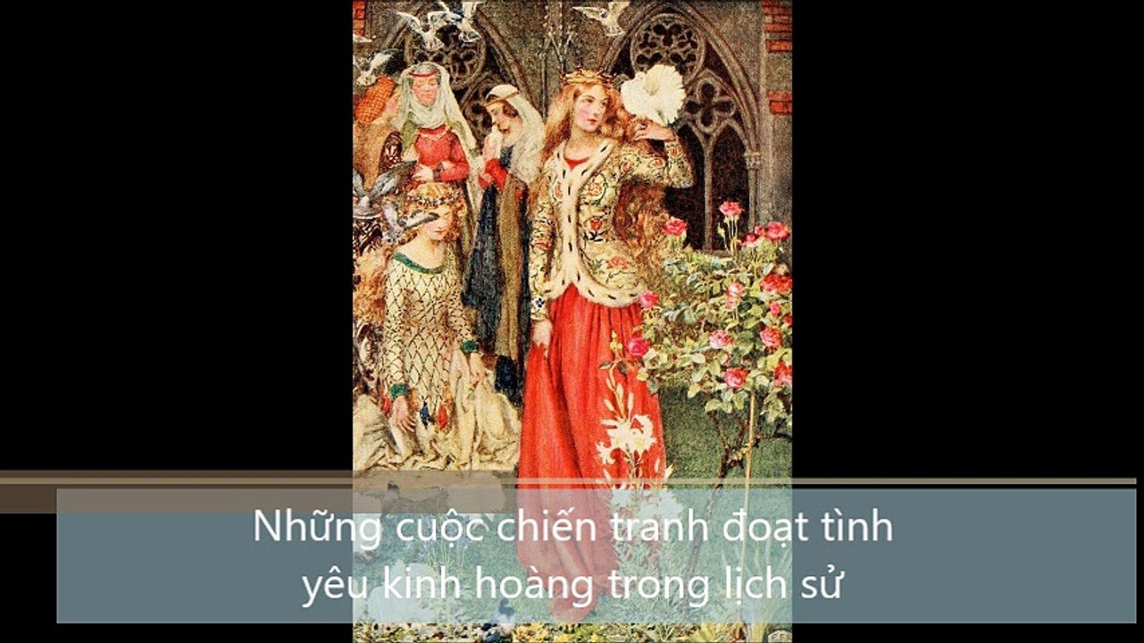 Những cuộc chiến tranh đoạt tình yêu kinh hoàng trong lịch sử