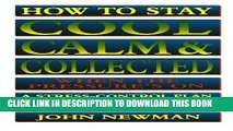 [PDF] How to Stay Cool, Calm   Collected When the Pressure s On: A Stress-Control Plan for