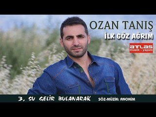 Su Gelir Bulanarak -  Ozan Tanış