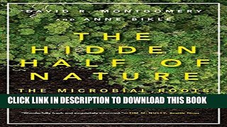 New Book The Hidden Half of Nature: The Microbial Roots of Life and Health