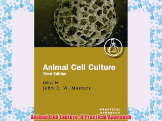[PDF] Animal Cell Culture: A Practical Approach Full Online