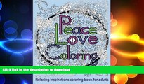 READ  Peace Love Coloring: Relaxing inspirations coloring book for adults (Adult Coloring