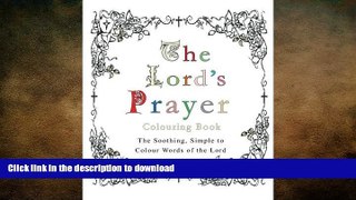 FAVORITE BOOK  The Lord s Prayer Colouring Book: The Soothing, Simple to Colour Words of the
