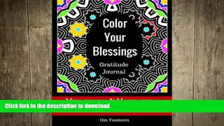 READ BOOK  Color Your Blessings - Gratitude Journal: Mindfulness   Motivational Coloring Book for