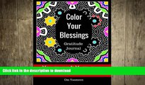 READ BOOK  Color Your Blessings - Gratitude Journal: Mindfulness   Motivational Coloring Book for