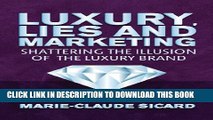 [PDF] Luxury, Lies and Marketing: Shattering the Illusions of the Luxury Brand Full Online