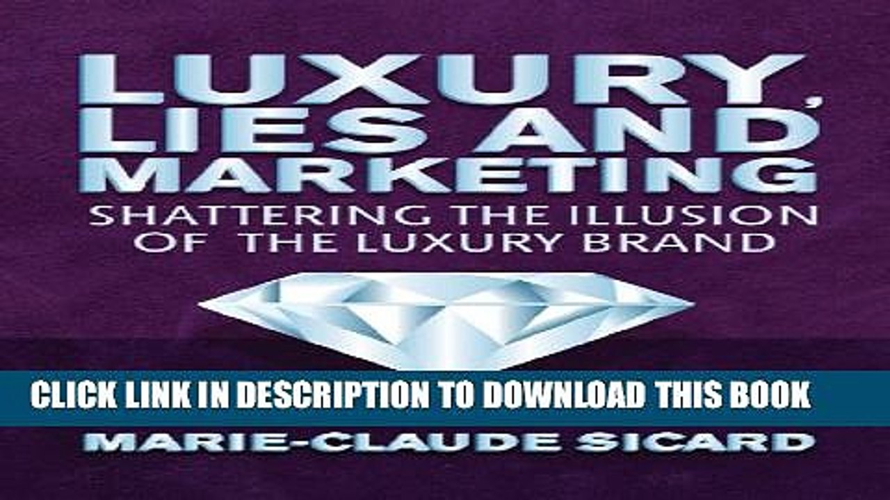 [PDF] Luxury, Lies and Marketing: Shattering the Illusions of the Luxury Brand Full Online