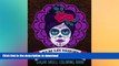 READ  Sugar Skull Coloring Book: Dia De Los Muertos: A Unique White   Black Background Paper