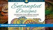 READ BOOK  Entangled Designs Coloring Book For Adults - Adult Coloring Book (Patterns Designs and