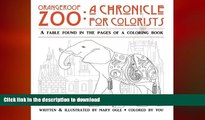 READ BOOK  Orangeroof Zoo: A Chronicle for Colorists: A Fable Found in the Pages of a Coloring
