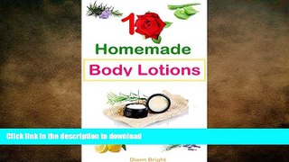 READ BOOK  10 Easy Homemade Body Lotions: DIY Easy Organic Body Lotion Recipes From Natural