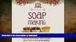 READ BOOK  Soap Making for Beginners: Teach Me Everything I Need to Know About Soap Making in 30