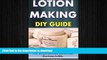 READ  Lotion Making DIY Guide: How To Create Luxurious, Soothing Lotions That You Can Use Every