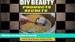 FAVORITE BOOK  DIY Beauty Products Secrets: Quick and Easy Tips and Recipes For Making Natural