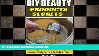 FAVORITE BOOK  DIY Beauty Products Secrets: Quick and Easy Tips and Recipes For Making Natural