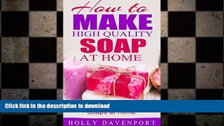 READ  How to Make High Quality Soap at Home - An Easy Guide to Making Soaps at Home  PDF ONLINE