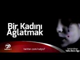 TALHA BORA ÖGE ANLATIYOR - Bir Kadını Ağlatmak