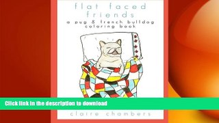 EBOOK ONLINE  Flat Faced Friends: a Pug   French Bulldog Coloring Book  PDF ONLINE