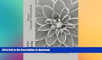 READ BOOK  Flowers - Greyscale Coloring Book: A Stress Management Coloring Book For Adults FULL