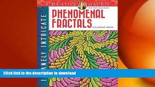 READ BOOK  Creative Haven Insanely Intricate Phenomenal Fractals Coloring Book (Adult Coloring)