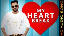 MY HEART BREAK || NACHHATAR GILL || New Punjabi Songs 2016 || HD AUDIO