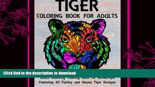 READ BOOK  Tiger Coloring Book for Adults: Stress Relieving Coloring Book for Grown-ups Featuring