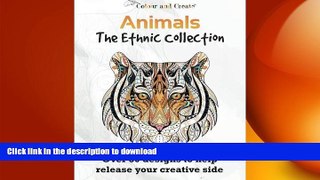 FAVORITE BOOK  Colour and Create: Animals - The Ethnic Collection Vol.1 Adult Colouring Book: