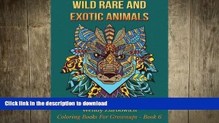 READ BOOK  Wild, Rare And Exotic Animals (Coloring Books For Grownups) (Volume 6) FULL ONLINE