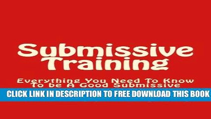 Collection Book Submissive Training: Everything You Need To Know To be A Good Submissive