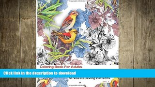 EBOOK ONLINE  Birds and Flowers: Coloring Books for Adults Featuring Stress Relieving Birds