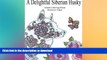READ BOOK  A Delightful Siberian Husky: Adult Coloring Book (Siberian Husky Collection) (Volume