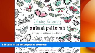 READ  Calming Colouring: Animal Patterns: 80 Blissful Patterns to Colour In FULL ONLINE