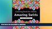 READ BOOK  Coloring Book for Adults: Amazing Swirls FULL ONLINE