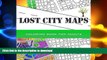 READ BOOK  Lost City Maps: 50 City Maps with amazing stories for coloring, designed for