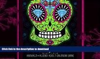 READ  Sugar Skulls at Midnight Adult Coloring Book : Volume 2 Animals   Aliens: A Unique Midnight