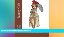 EBOOK ONLINE  Fantasy Girls: Femme Fatales, Steampunk, Goth and Fantasy Girls  GET PDF